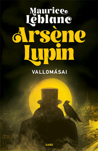 Arséne Lupin vallomásai - Maurice Leblanc,Katalin Till