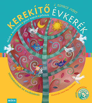 Kniha Kerekítő Évkerék - felújított kiadás - Judit Kovács J.