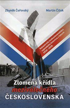 Kniha Zlomená křídla meziválečného Československa - Katastrofy československého vojenského letectva v letech 1918-1939