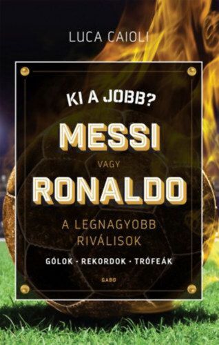 Kniha Ki a jobb? Messi vagy Ronaldo - Luca Caioli