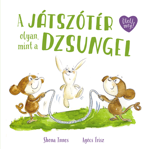 Kniha A játszótér olyan, mint a dzsungel - Innes Shona