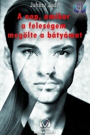 Kniha A nap, amikor a feleségem megölte a bátyámat - G. Juhász Judit