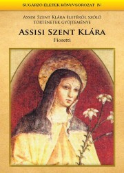 Kniha Assisi Szent Klára - Fioretti - Atilla Torgyán, dr.
