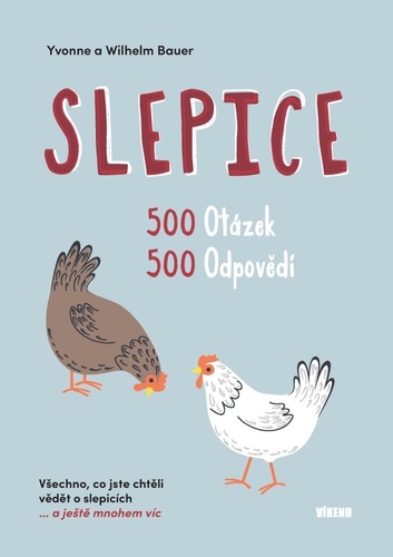 Slepice - 500 otázek, 500 odpovědí - Wilhelm Bauer,Yvonne Bauer