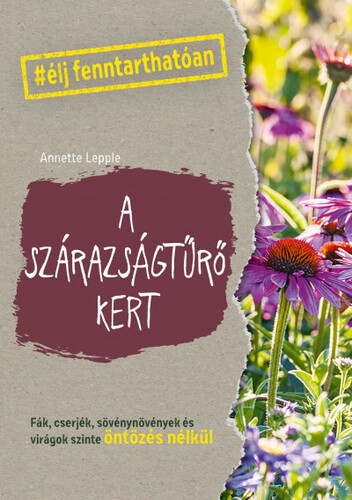 Kniha A szárazságtűrő kert - Annette Leppleová