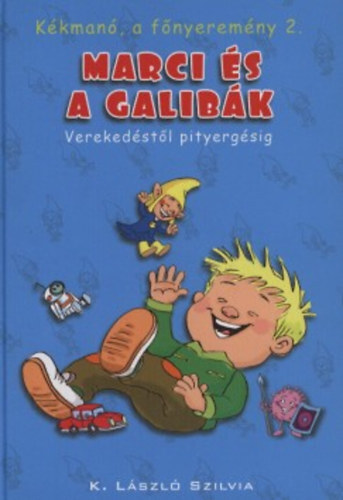 Kniha Marci és a galibák - Kékmanó, a főnyeremény 2. - Szilvia K. László