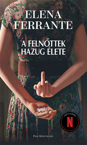 Kniha A felnőttek hazug élete - Elena Ferrante,Király Kinga Júlia