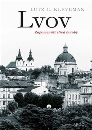 Lvov: zapomenutý střed Evropy - Lutz C. Kleveman