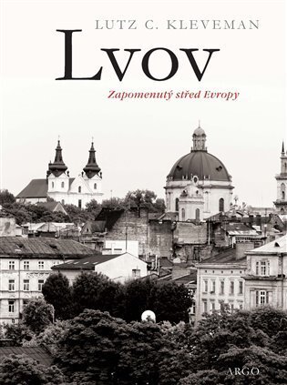 Kniha Lvov: zapomenutý střed Evropy - Lutz C. Kleveman