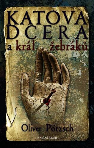 Kniha Katova dcera a král žebráků - Oliver Pötzsch