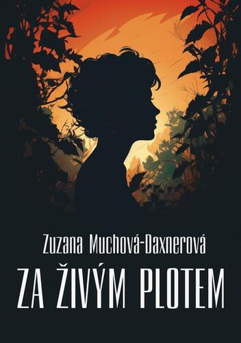Kniha Za živým plotem - Zuzana Muchová-Daxnerová