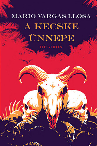 Kniha A Kecske ünnepe - Mario Vargas Llosa,Zsuzsanna Tomcsányi