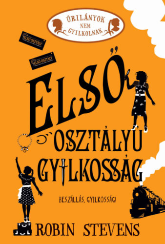 Kniha Első osztályú gyilkosság - Úrilányok nem gyilkolnak 3. - Robin Stevens,Orsolya Ruff