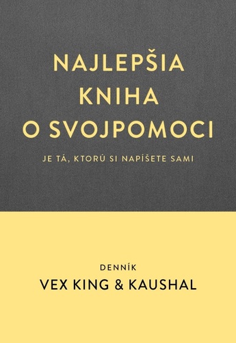 Denník. Najlepšia kniha o svojpomoci je tá, ktorú si napíšete sami - Vex King,Kaushal,Miroslava Belešová