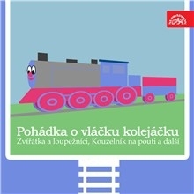 Kniha SUPRAPHON a.s. Pohádka o vláčku kolejáčku, Zvířátka a loupežníci a 3 další
