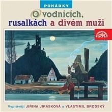 SUPRAPHON a.s. Pohádky o vodnících, rusalkách a divém muži