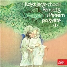 Kniha SUPRAPHON a.s. Když ještě chodil Pán Ježíš s Petrem po světě