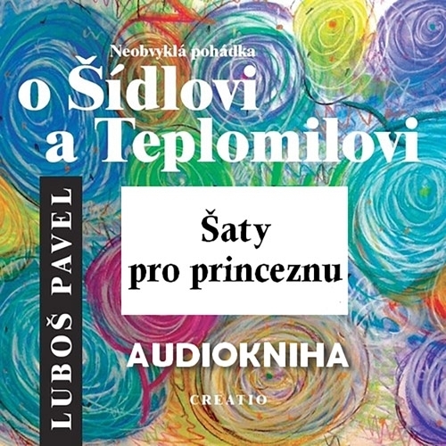 Kniha Creatio Neobvyklá pohádka o Šídlovi a Teplomilovi - šaty pro princeznu