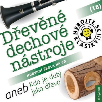 Radioservis Nebojte se klasiky 18 - Dřevěné dechové nástroje aneb Kdo je dutý jako dřevo