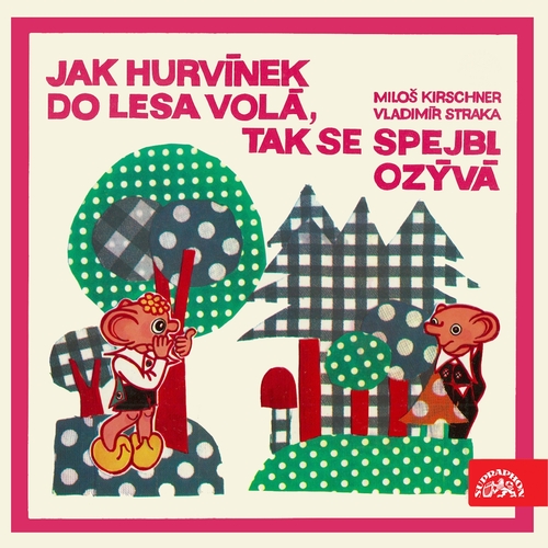 SUPRAPHON a.s. Jak Hurvínek do lesa volá, tak se Spejbl ozývá kúpite na Panta Rhei