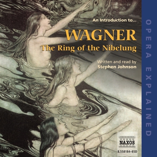 Naxos Audiobooks Opera Explained – The Ring of the Nibelung (EN)