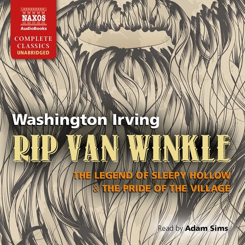 Naxos Audiobooks Rip Van Winkle, The Legend of Sleepy Hollow & The Pride of the Village (EN)