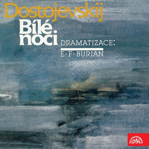 Dostojevskij, dramatizace E.F.Burian: Bílé noci