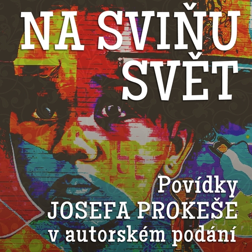 Kniha Prokeš Josef Na sviňu svět (komplet)