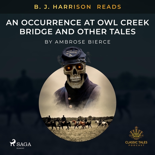Saga Egmont B. J. Harrison Reads An Occurrence at Owl Creek Bridge and Other Tales (EN)