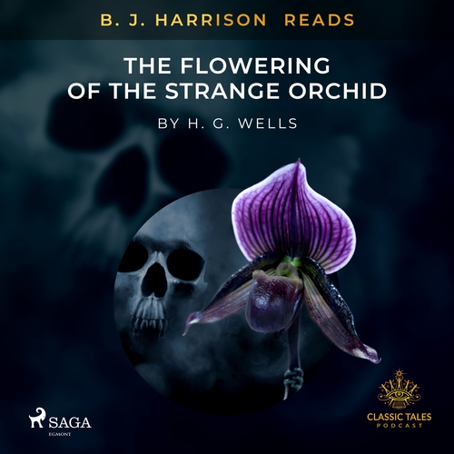 Saga Egmont B. J. Harrison Reads The Flowering of the Strange Orchid (EN)