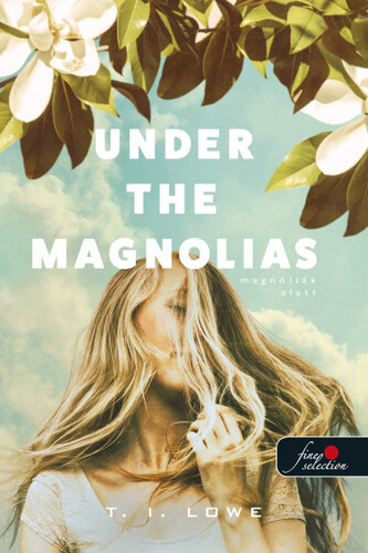 Kniha Under the Magnolias - Magnóliák alatt - T. I. Lowe,Ágnes Takács