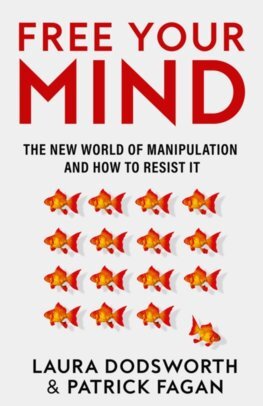 Kniha Free Your Mind: The new world of manipulation and how to resist it