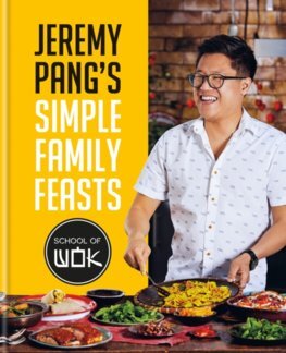 Kniha Jeremy Pang's School of Wok: Simple Family Feasts
