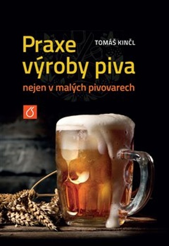 Kniha Praxe výroby piva nejen v malých pivovarech - Tomáš Kinčl