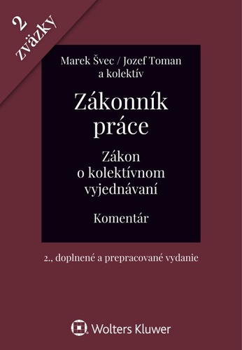 Zákonník práce. Zákon o kolektívnom vyjednávaní - komentár (2 zväzky), 2 vydanie - Marek Švec,Jozef Toman