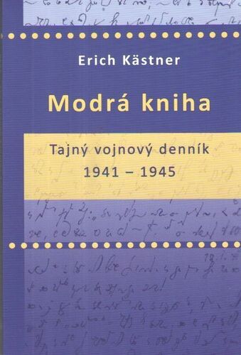 Modrá kniha - Tajný vojnový denník 1941 - 1945 - Erich Kästner