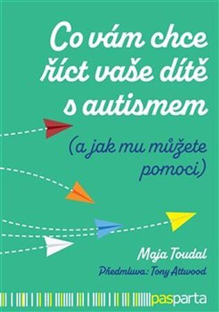 Kniha Co vám chce říct vaše dítě s autismem