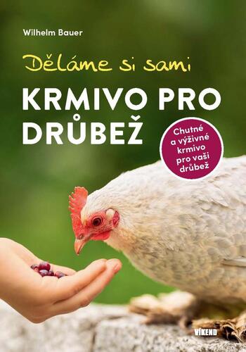 Kniha Děláme si sami krmivo pro drůbež