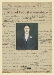 Marcel Proust nyomában - Miklós Magyar