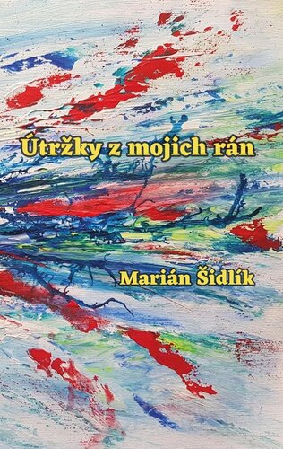 Útržky z mojich rán - Marian Sidlik
