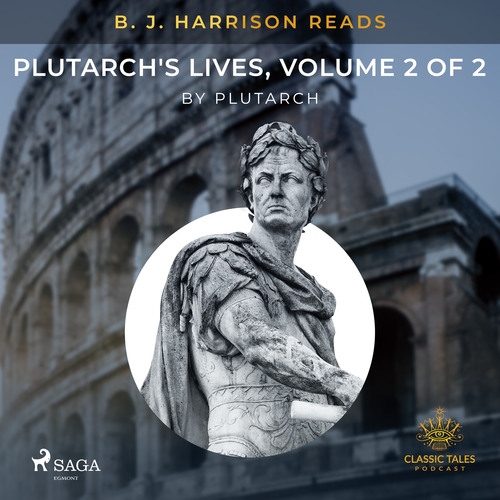 Saga Egmont B. J. Harrison Reads Plutarch\'s Lives, Volume 2 of 2 (EN)