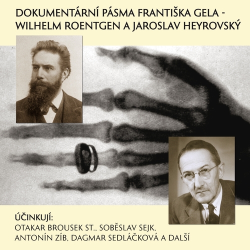 Dokumentární pásma Františka Gela -  Wilhelm Roentgen a Jaroslav Heyrovský