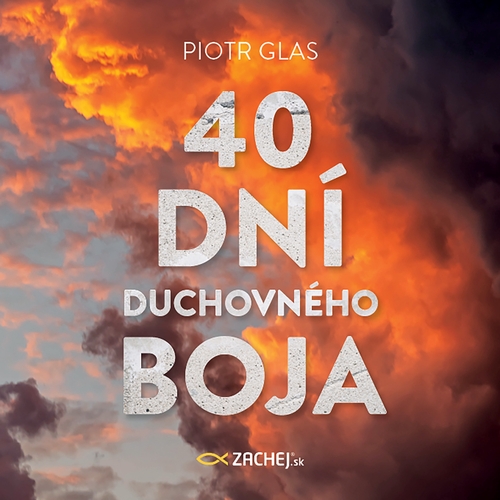 Kniha Zachej.sk, s.r.o. 40 dní duchovného boja
