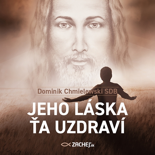 Kniha Zachej.sk, s.r.o. Jeho láska ťa uzdraví