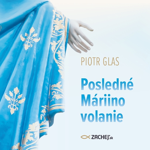 Kniha Zachej.sk, s.r.o. Posledné Máriino volanie