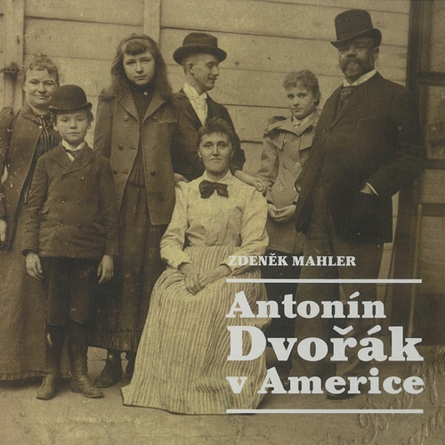 Galén, spol. s r.o. Antonín Dvořák v Americe