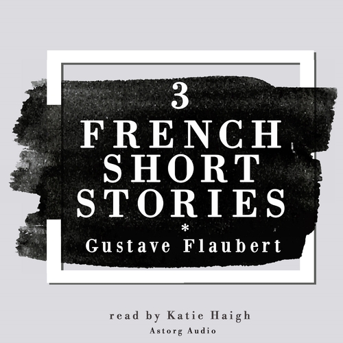 Saga Egmont 3 French Short Stories by Gustave Flaubert (EN)
