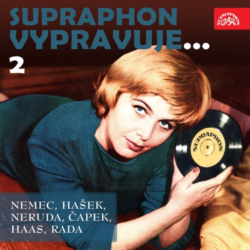 SUPRAPHON a.s. Supraphon vypravuje...2 (Němec, Hašek, Neruda, Čapek, Haas, Rada)