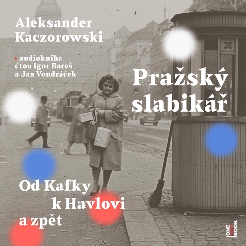 OneHotBook Pražský slabikář: Od Kafky k Havlovi a zpět