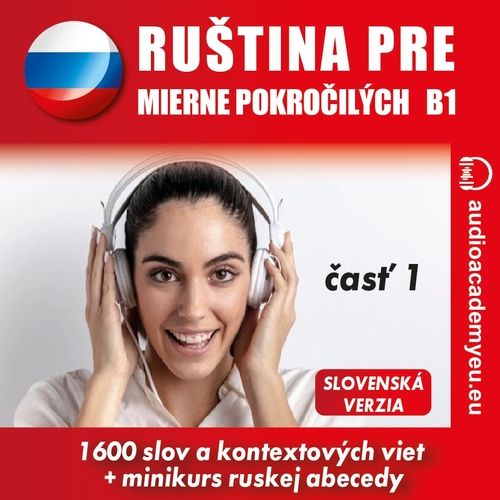Audioacademyeu Ruština pre mierne pokročilých B1 - časť 1